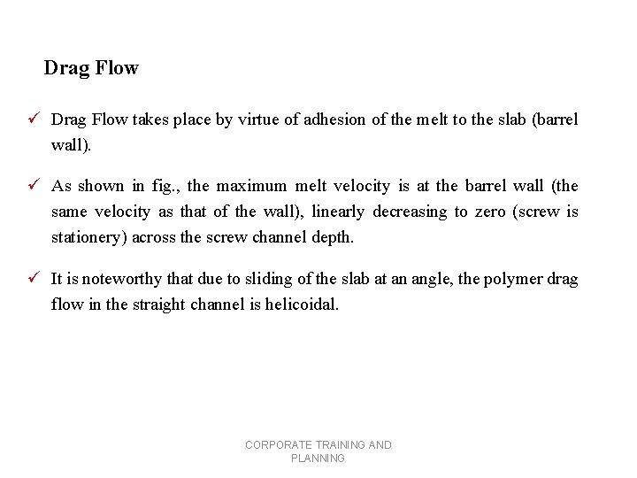 Drag Flow ü Drag Flow takes place by virtue of adhesion of the melt