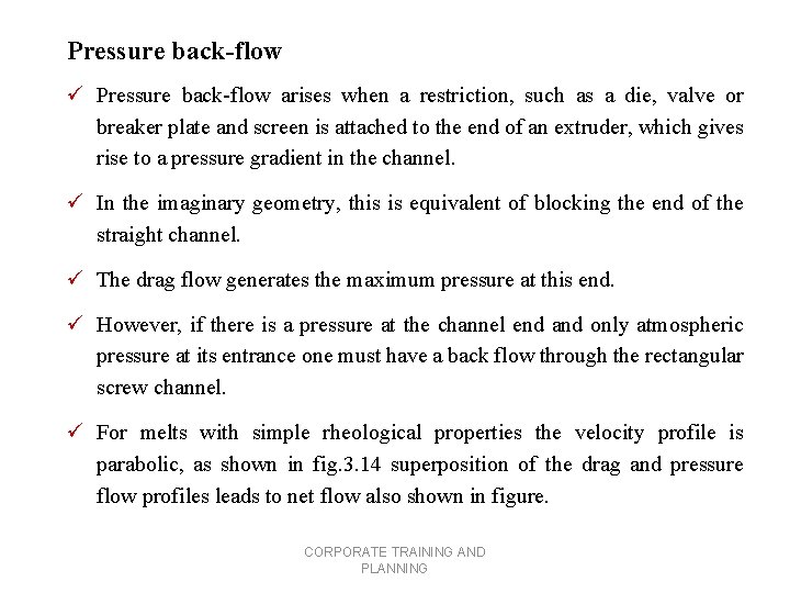 Pressure back-flow ü Pressure back-flow arises when a restriction, such as a die, valve