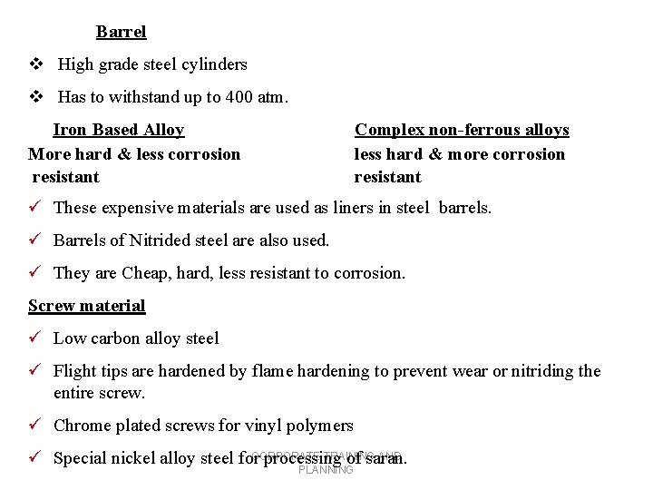  Barrel v High grade steel cylinders v Has to withstand up to 400