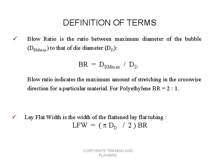 DEFINITION OF TERMS ü Blow Ratio is the ratio between maximum diameter of the