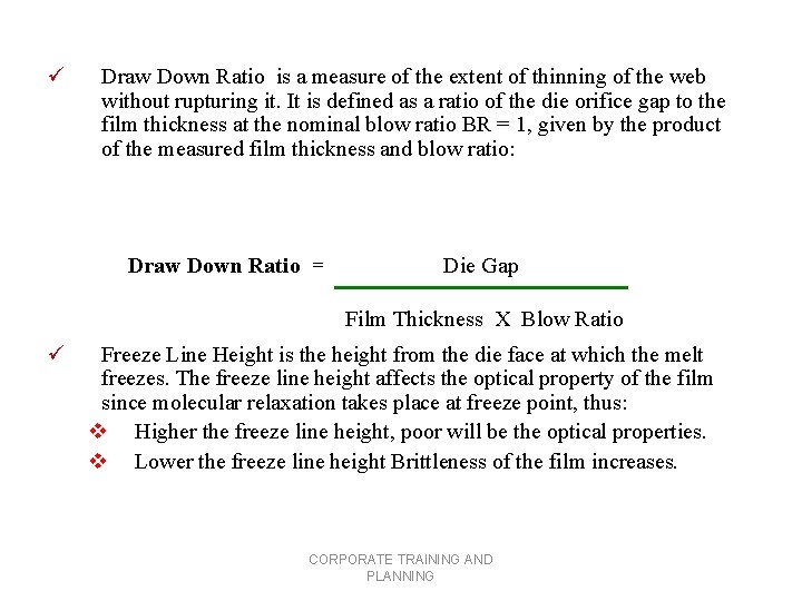 ü Draw Down Ratio is a measure of the extent of thinning of the