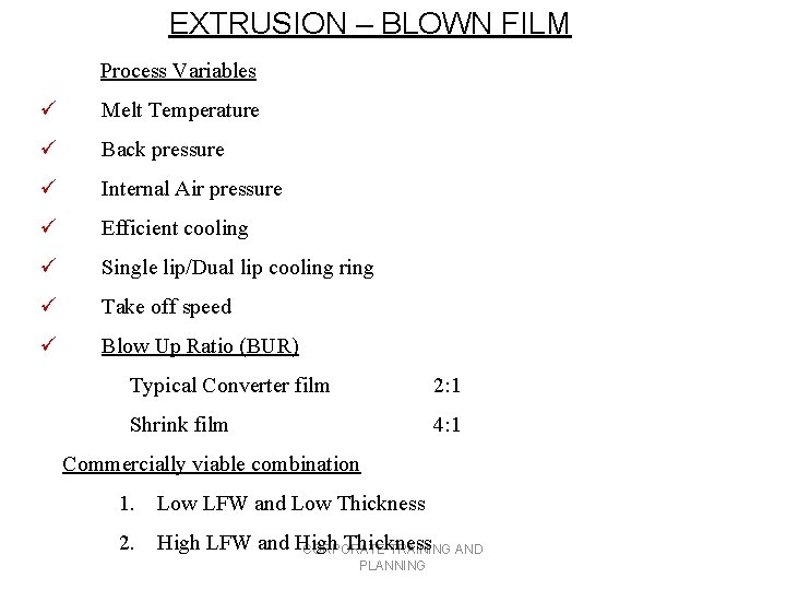 EXTRUSION – BLOWN FILM Process Variables ü Melt Temperature ü Back pressure ü Internal