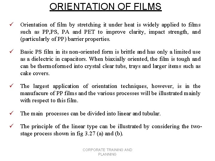 ORIENTATION OF FILMS ü Orientation of film by stretching it under heat is widely