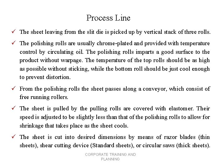 Process Line ü The sheet leaving from the slit die is picked up by