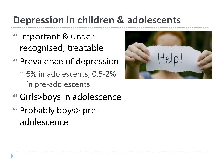 Depression in children & adolescents Important & underrecognised, treatable Prevalence of depression 6% in