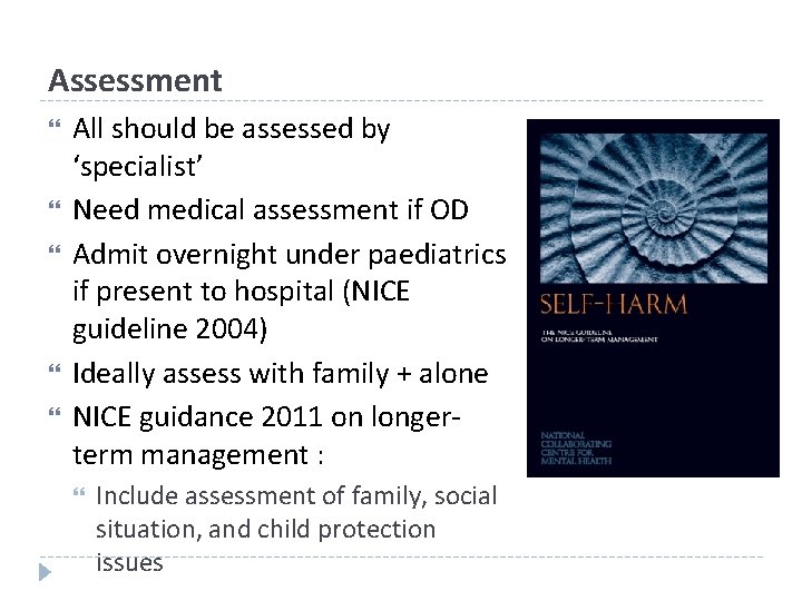 Assessment All should be assessed by ‘specialist’ Need medical assessment if OD Admit overnight