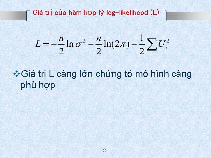 Giá trị của hàm hợp lý log-likelihood (L) v. Giá trị L càng lớn