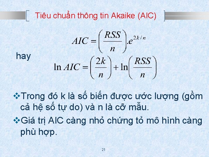 Tiêu chuẩn thông tin Akaike (AIC) hay v. Trong đó k là số biến