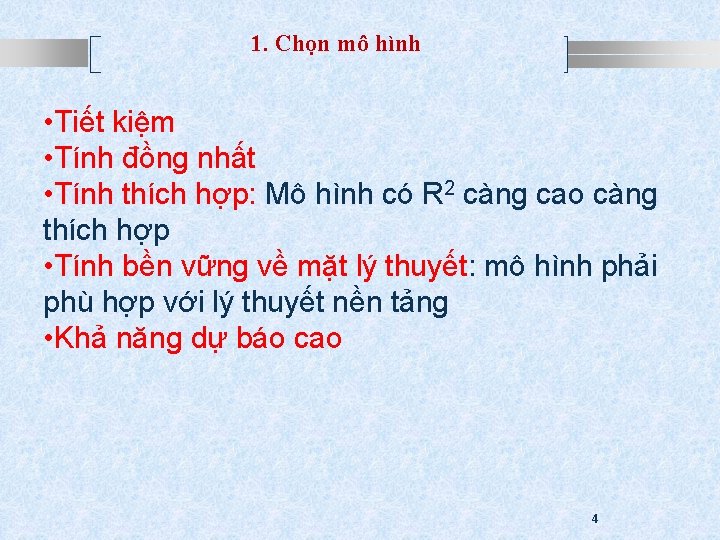 1. Chọn mô hình • Tiết kiệm • Tính đồng nhất • Tính thích