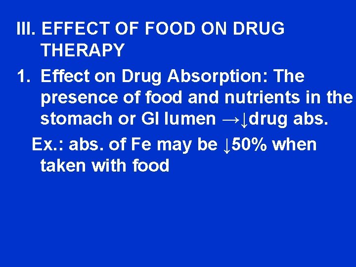 III. EFFECT OF FOOD ON DRUG THERAPY 1. Effect on Drug Absorption: The presence