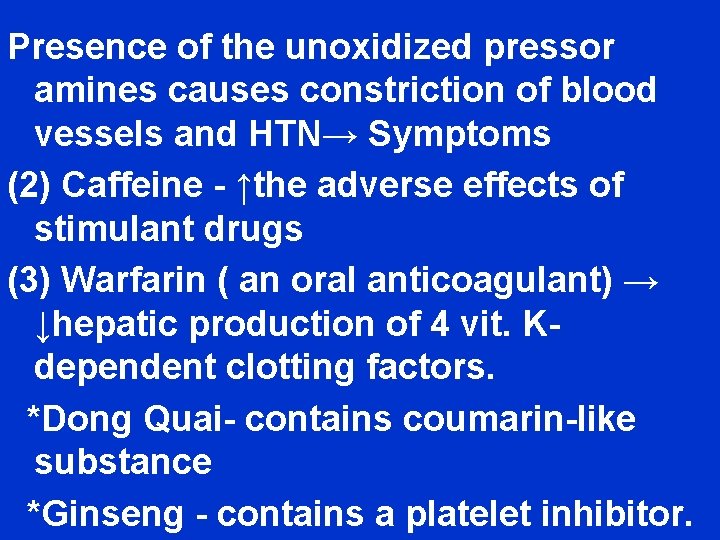 Presence of the unoxidized pressor amines causes constriction of blood vessels and HTN→ Symptoms