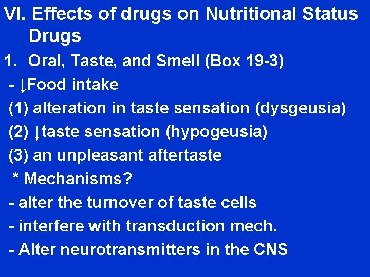 VI. Effects of drugs on Nutritional Status Drugs 1. Oral, Taste, and Smell (Box