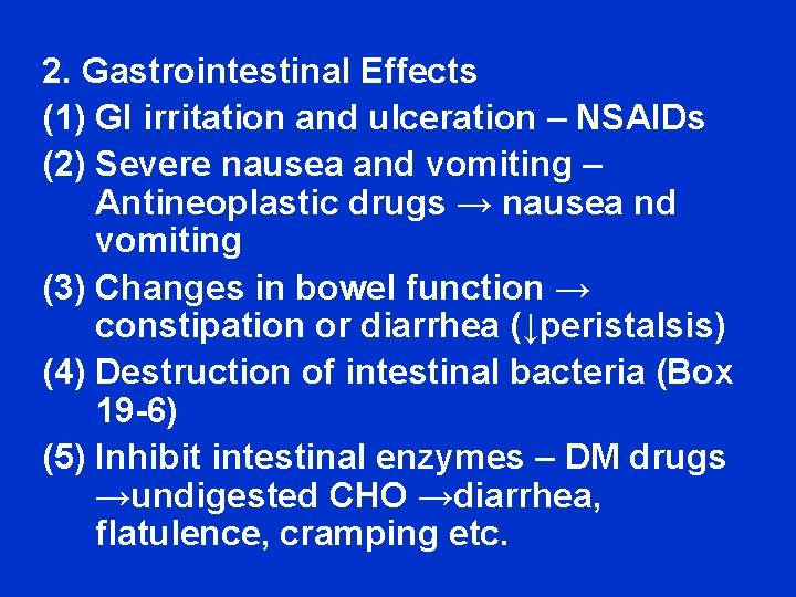 2. Gastrointestinal Effects (1) GI irritation and ulceration – NSAIDs (2) Severe nausea and
