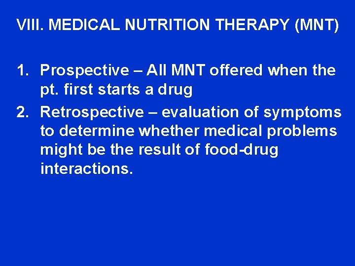 VIII. MEDICAL NUTRITION THERAPY (MNT) 1. Prospective – All MNT offered when the pt.