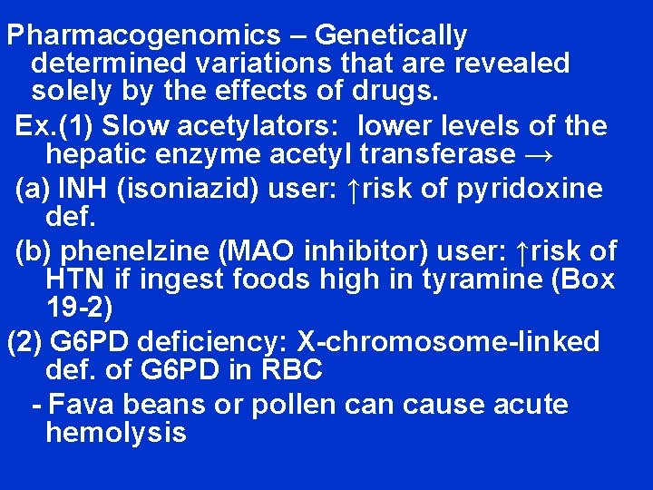 Pharmacogenomics – Genetically determined variations that are revealed solely by the effects of drugs.