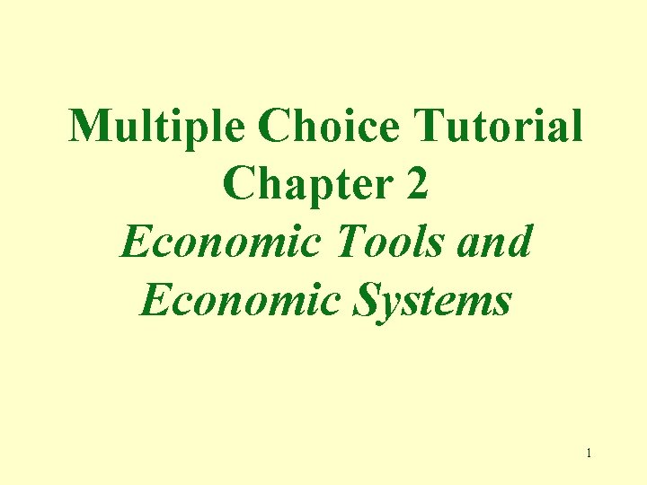 Multiple Choice Tutorial Chapter 2 Economic Tools and Economic Systems 1 
