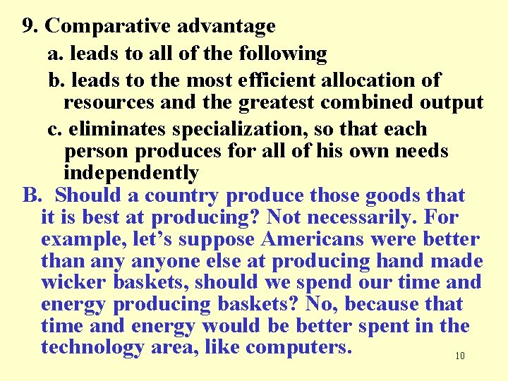 9. Comparative advantage a. leads to all of the following b. leads to the