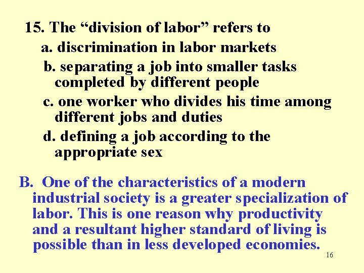 15. The “division of labor” refers to a. discrimination in labor markets b. separating