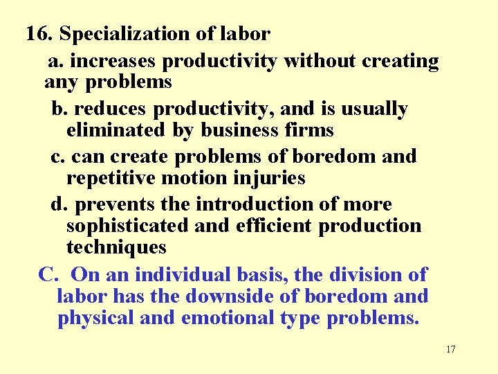 16. Specialization of labor a. increases productivity without creating any problems b. reduces productivity,