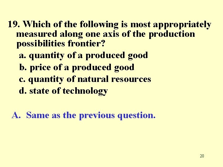 19. Which of the following is most appropriately measured along one axis of the