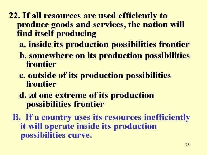 22. If all resources are used efficiently to produce goods and services, the nation