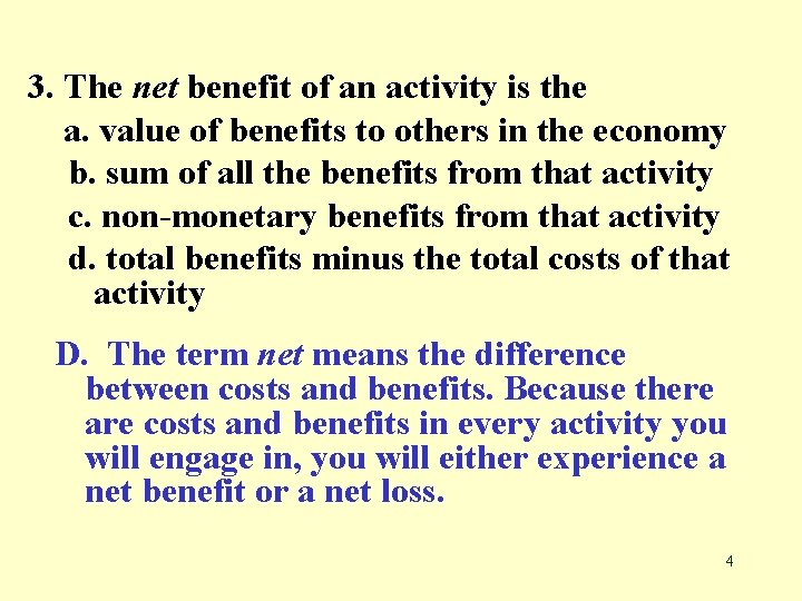3. The net benefit of an activity is the a. value of benefits to