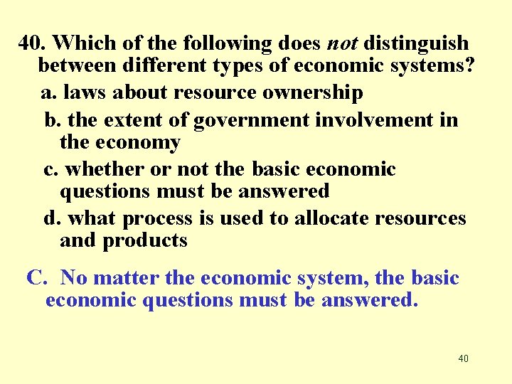 40. Which of the following does not distinguish between different types of economic systems?