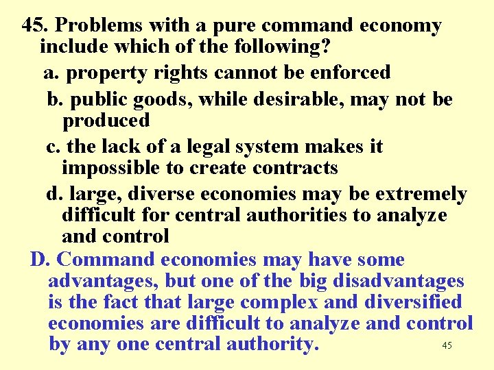 45. Problems with a pure command economy include which of the following? a. property