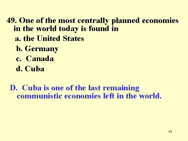 49. One of the most centrally planned economies in the world today is found