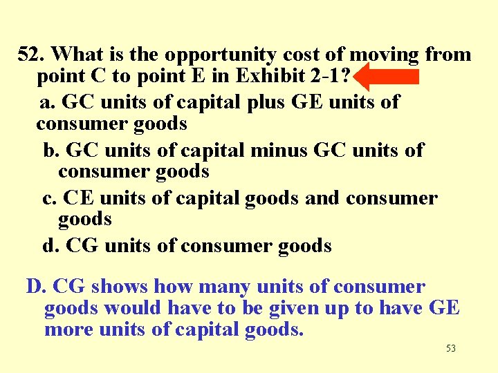 52. What is the opportunity cost of moving from point C to point E