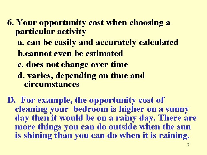 6. Your opportunity cost when choosing a particular activity a. can be easily and