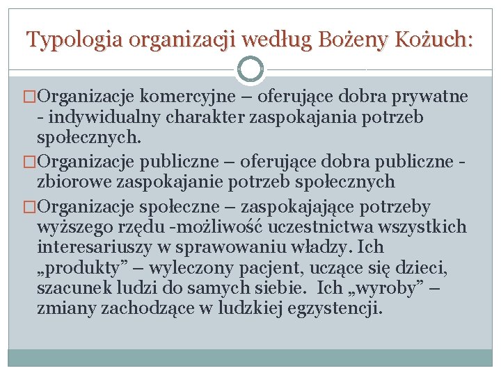 Typologia organizacji według Bożeny Kożuch: �Organizacje komercyjne – oferujące dobra prywatne - indywidualny charakter