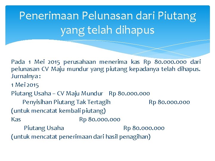 Penerimaan Pelunasan dari Piutang yang telah dihapus Pada 1 Mei 2015 perusahaan menerima kas
