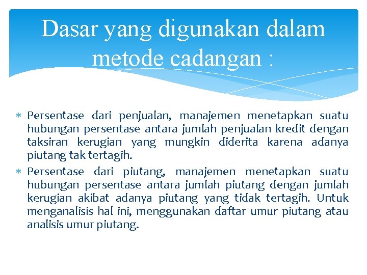 Dasar yang digunakan dalam metode cadangan : Persentase dari penjualan, manajemen menetapkan suatu hubungan