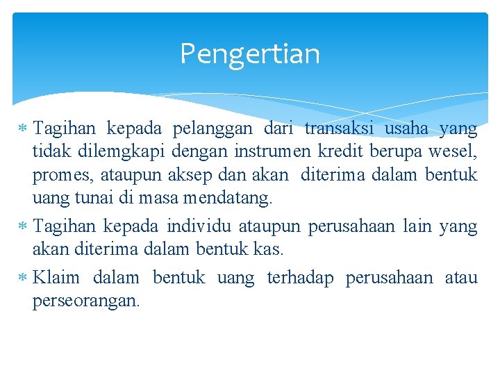 Pengertian Tagihan kepada pelanggan dari transaksi usaha yang tidak dilemgkapi dengan instrumen kredit berupa