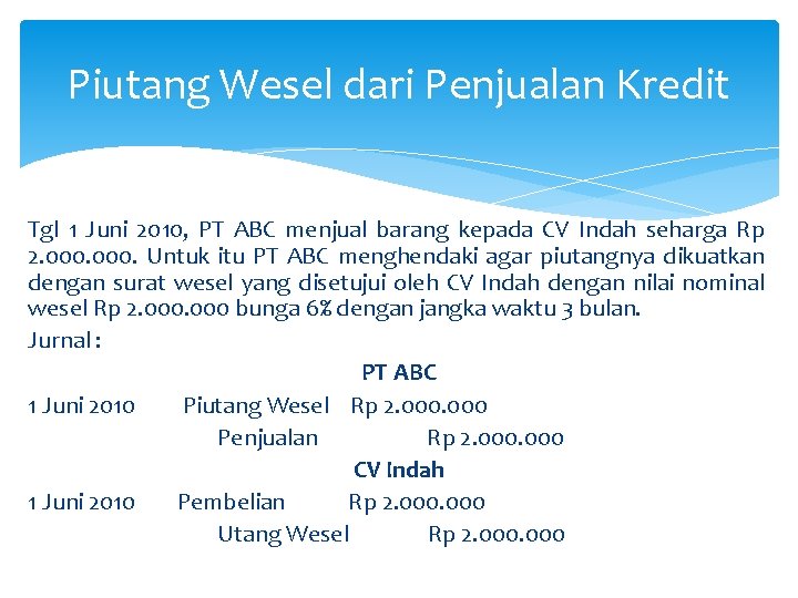 Piutang Wesel dari Penjualan Kredit Tgl 1 Juni 2010, PT ABC menjual barang kepada