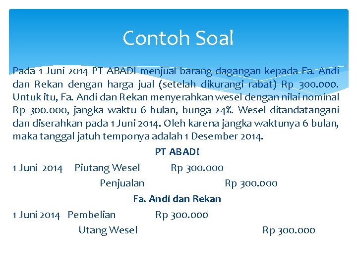 Contoh Soal Pada 1 Juni 2014 PT ABADI menjual barang dagangan kepada Fa. Andi