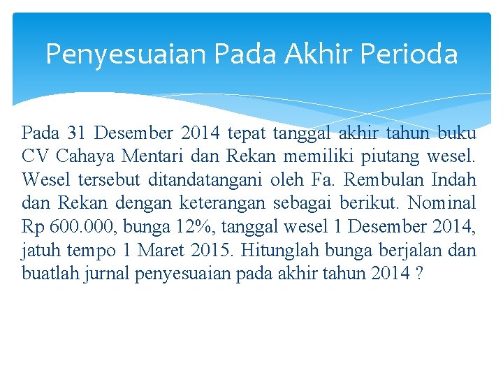 Penyesuaian Pada Akhir Perioda Pada 31 Desember 2014 tepat tanggal akhir tahun buku CV