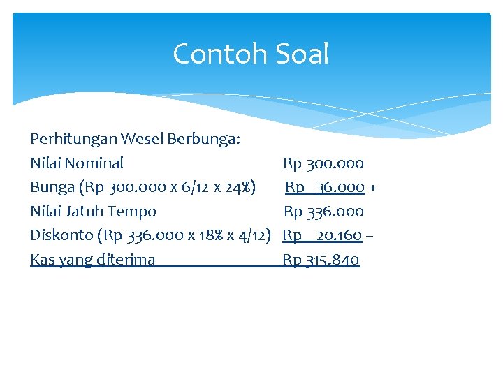 Contoh Soal Perhitungan Wesel Berbunga: Nilai Nominal Bunga (Rp 300. 000 x 6/12 x