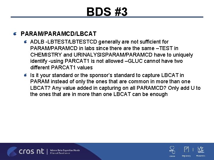 BDS #3 PARAM/PARAMCD/LBCAT ADLB -LBTEST/LBTESTCD generally are not sufficient for PARAM/PARAMCD in labs since