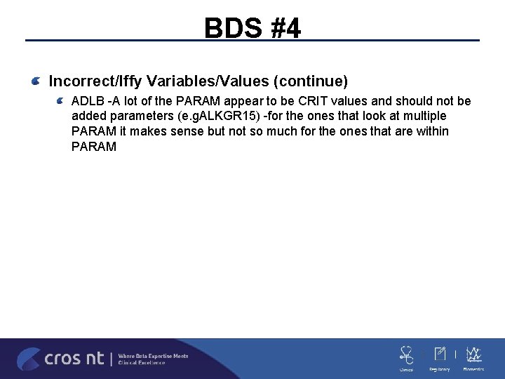 BDS #4 Incorrect/Iffy Variables/Values (continue) ADLB -A lot of the PARAM appear to be