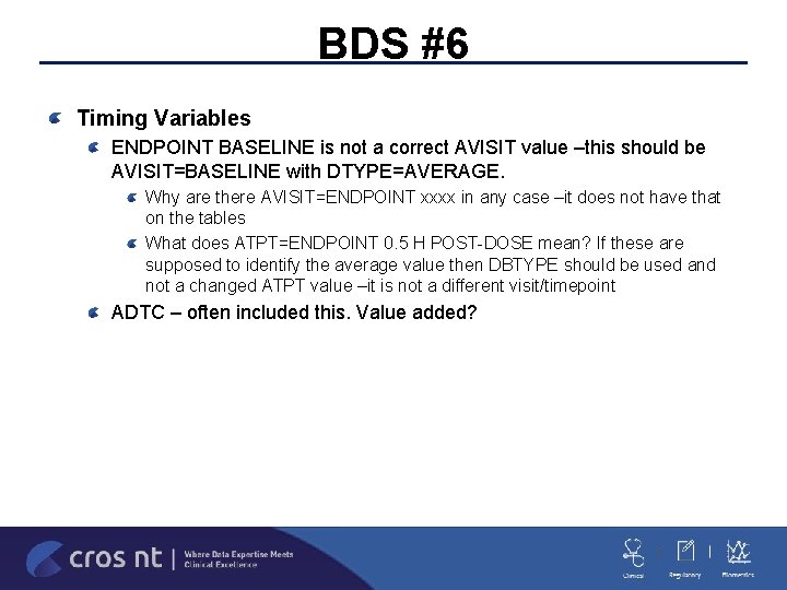 BDS #6 Timing Variables ENDPOINT BASELINE is not a correct AVISIT value –this should