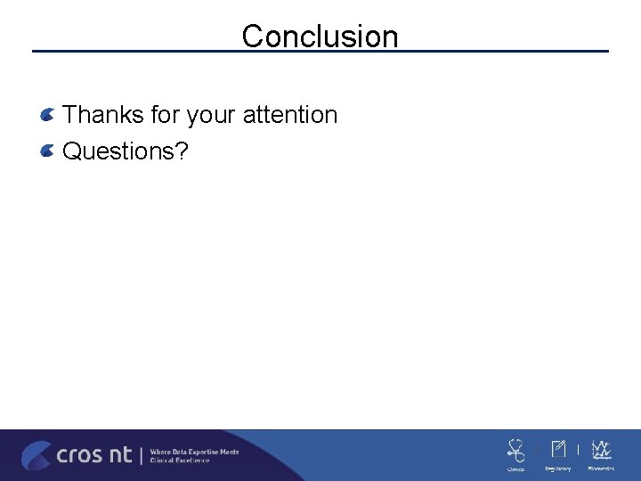 Conclusion Thanks for your attention Questions? 
