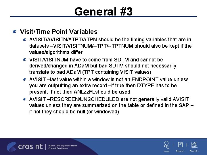 General #3 Visit/Time Point Variables AVISIT/AVISITN/ATPT/ATPN should be the timing variables that are in