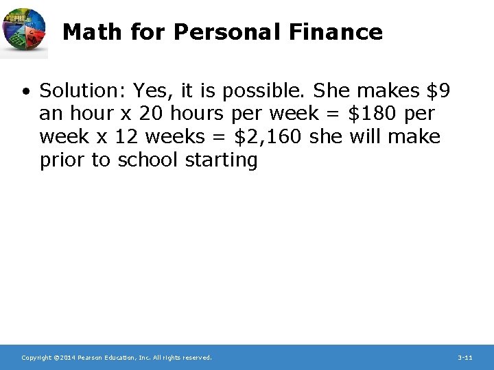 Math for Personal Finance • Solution: Yes, it is possible. She makes $9 an