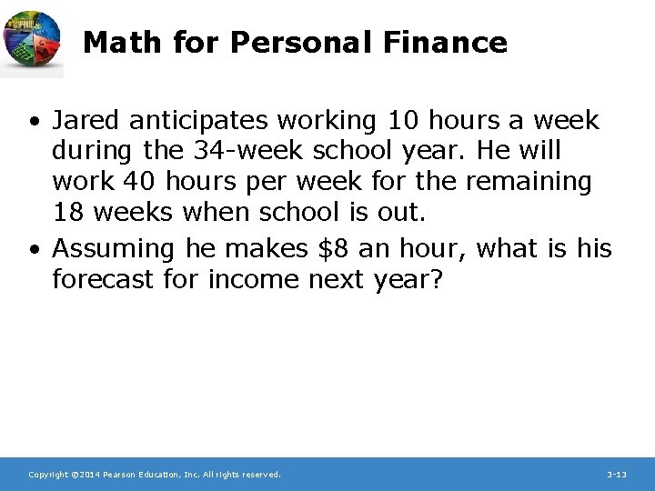 Math for Personal Finance • Jared anticipates working 10 hours a week during the