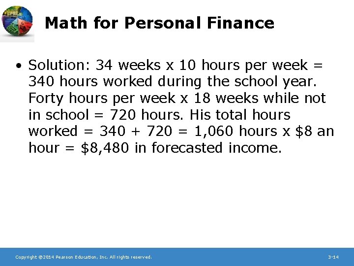 Math for Personal Finance • Solution: 34 weeks x 10 hours per week =