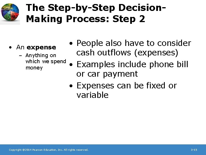 The Step-by-Step Decision. Making Process: Step 2 • People also have to consider cash