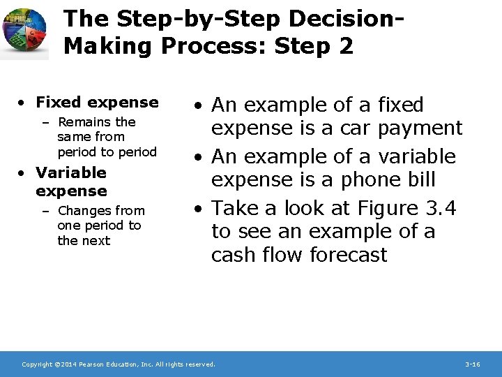 The Step-by-Step Decision. Making Process: Step 2 • Fixed expense – Remains the same