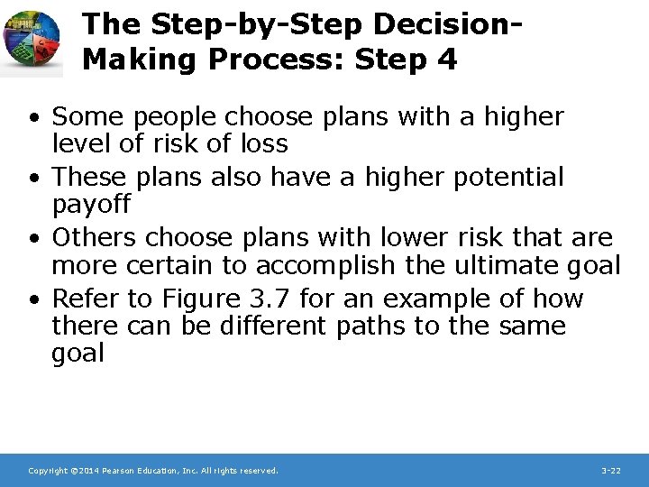 The Step-by-Step Decision. Making Process: Step 4 • Some people choose plans with a